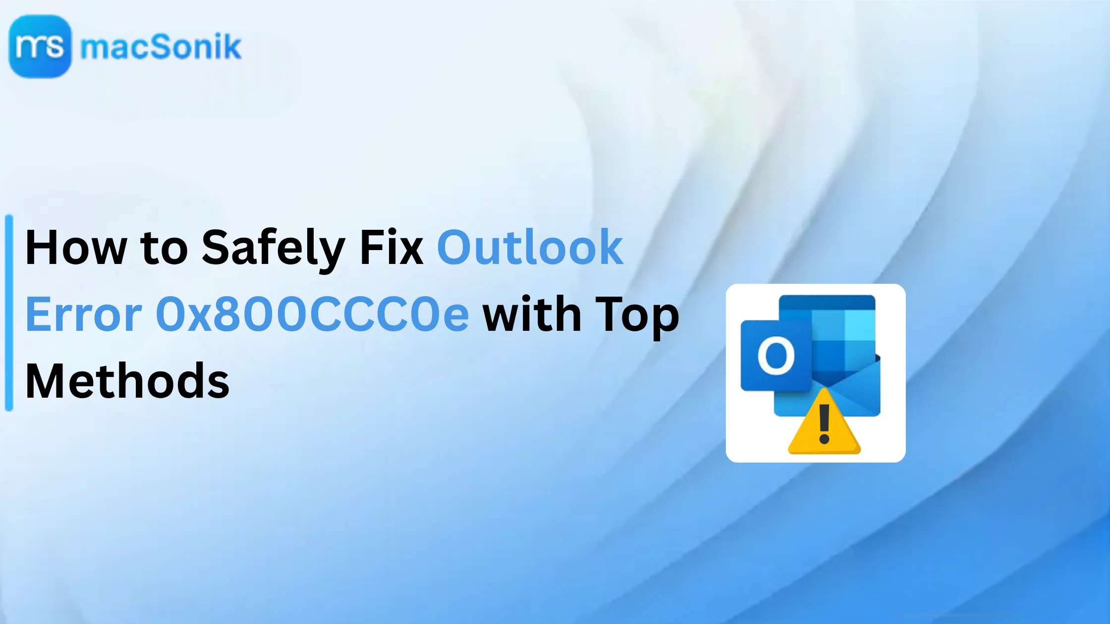 How to Safely Fix Outlook Error 0x800CCC0e with Top Methods