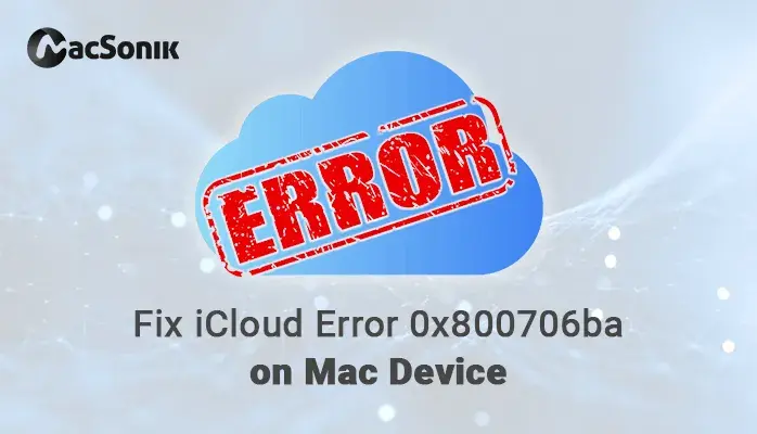 How to Fix iCloud Error 0x800706ba on Mac Device?