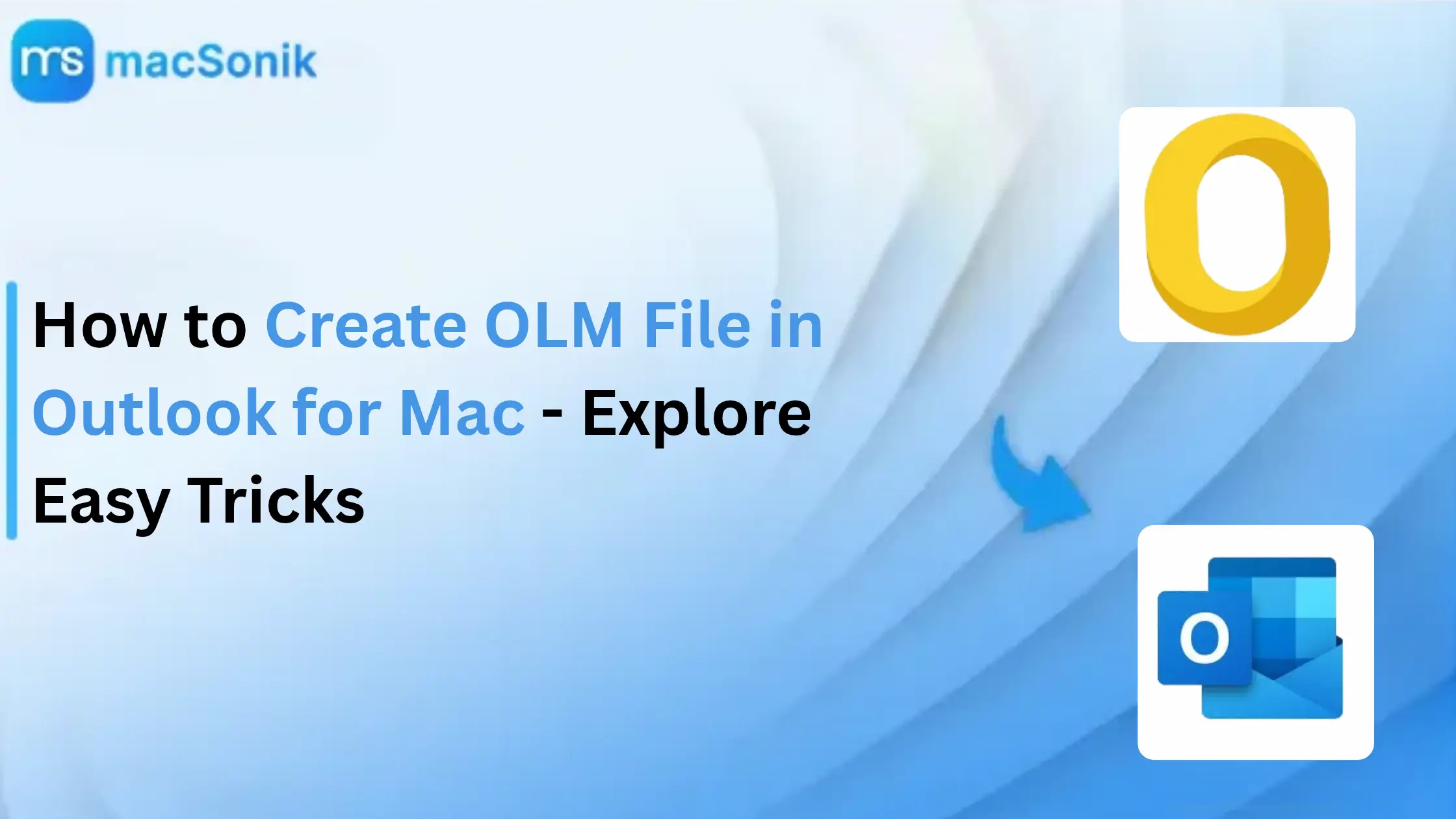 How to Create OLM File in Outlook for Mac- Explore Easy Tricks