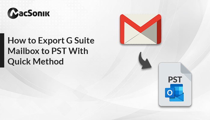 How to Export G Suite Mailbox to PST With Quick Method