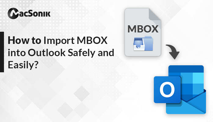How to Import MBOX into Outlook Safely and Easily