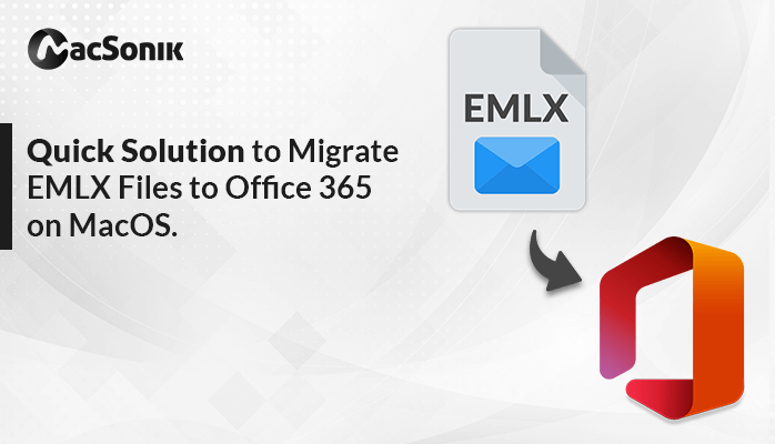 Quick Solution to Migrate EMLX Files to Office 365 on MacOS