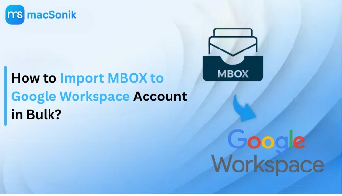 Import MBOX to Google Workspace