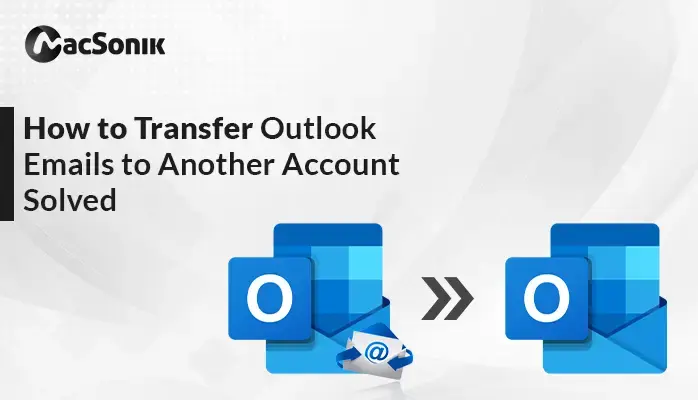 Transfer Outlook Emails to Another Account