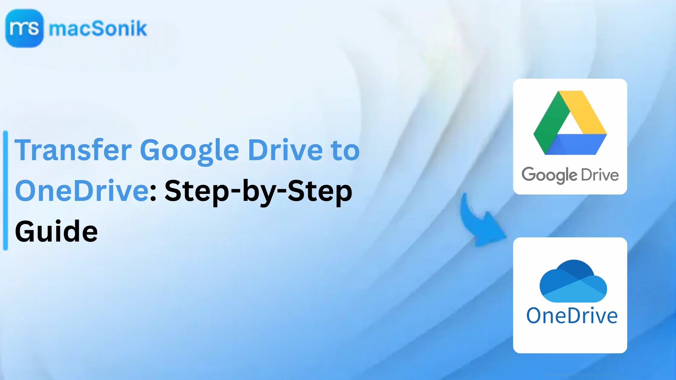 Transfer Google Drive to OneDrive: Step-by-Step Guide