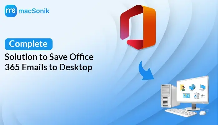Save Office 365 Emails to Desktop