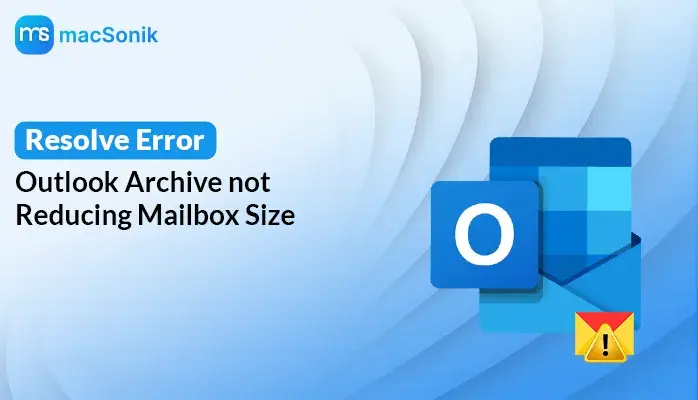 Outlook Archive not Reducing Mailbox Size