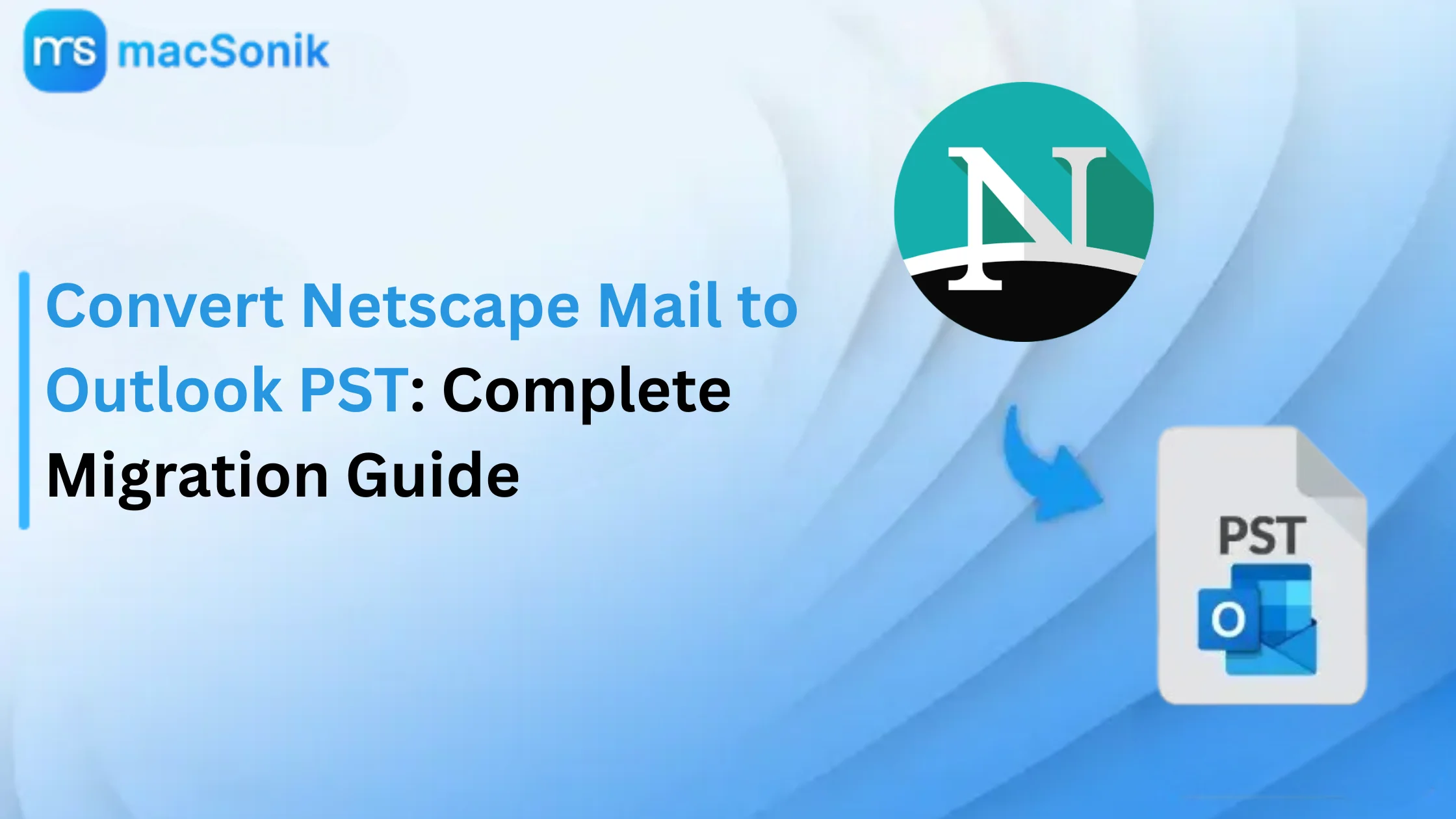 Convert Netscape Mail to Outlook PST: Complete Migration Guide