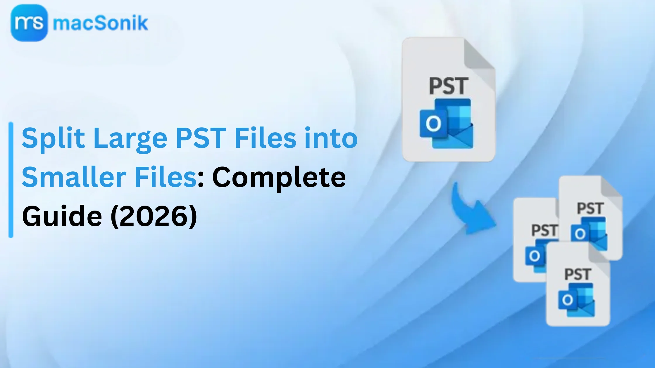 Split Large PST Files into Smaller Files: Complete Guide (2026)