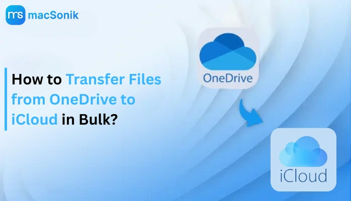 Transfer Files from OneDrive to iCloud