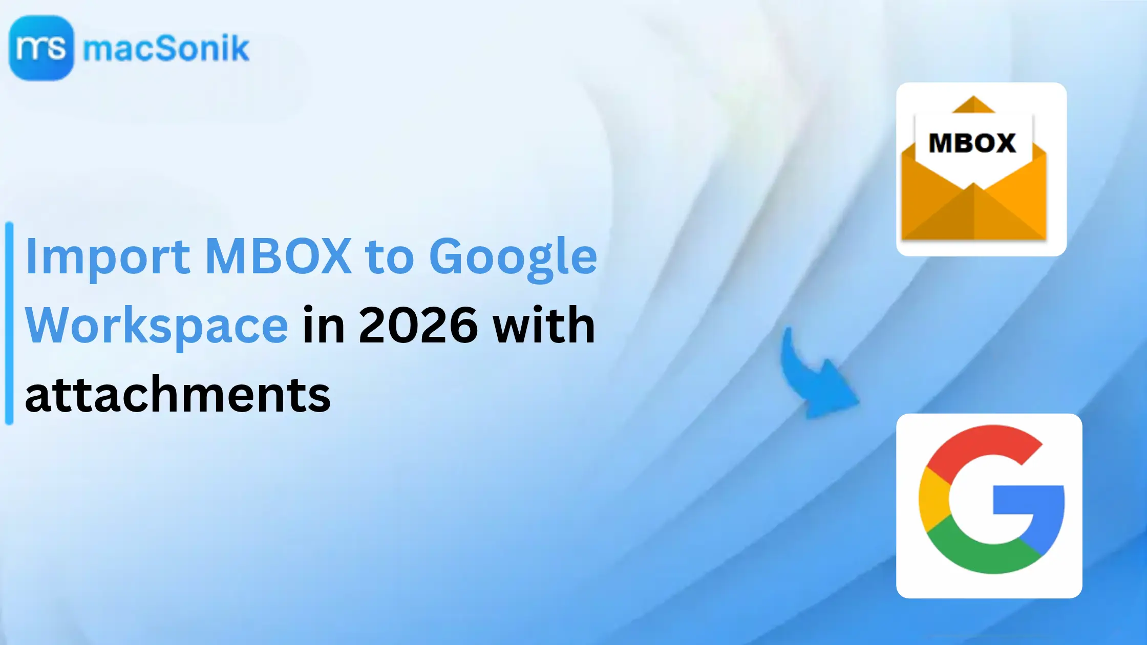 Import MBOX to Google Workspace in 2026 with attachments 