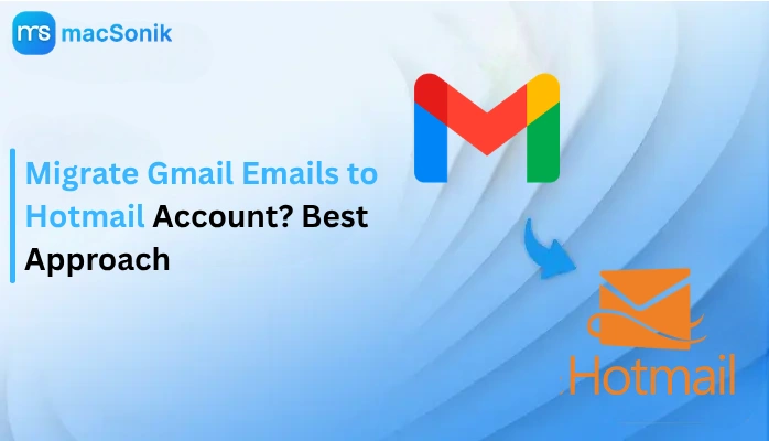 Migrate Gmail Emails to Hotmail