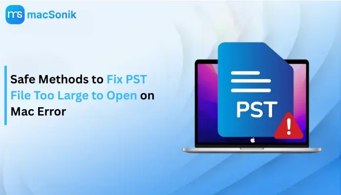 PST File too Large to Open Mac