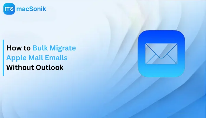 Migrate Apple Mail Emails Without Outlook