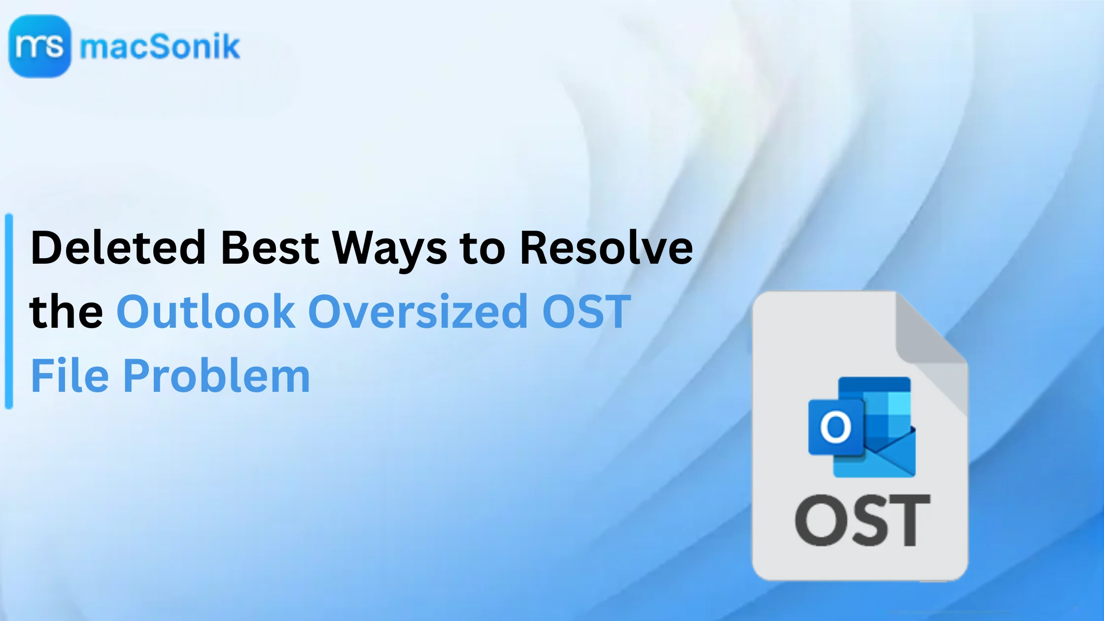Best Ways to Resolve the Outlook Oversized OST File Problem