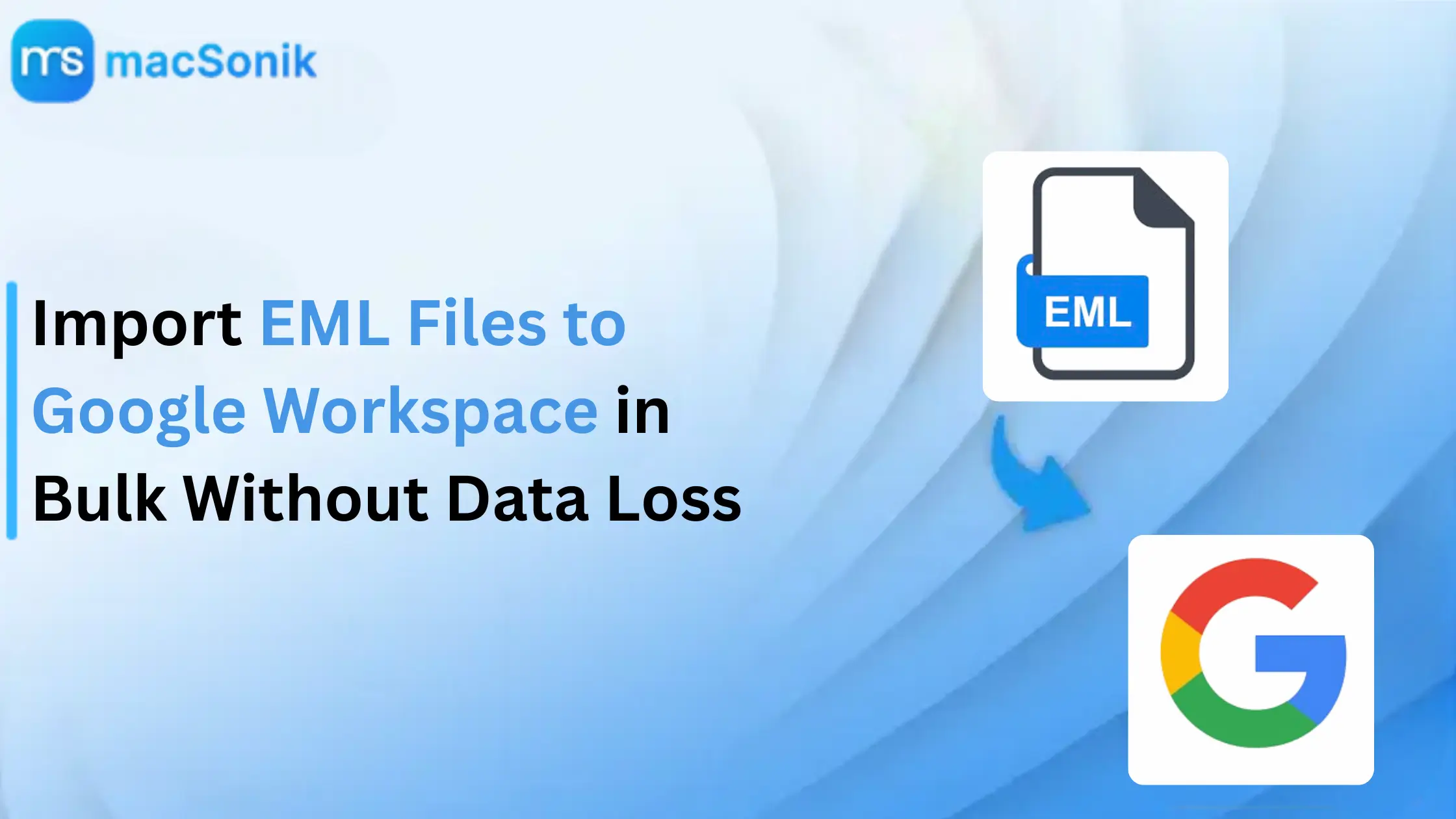 Import EML Files to Google Workspace in Bulk Without Data Loss