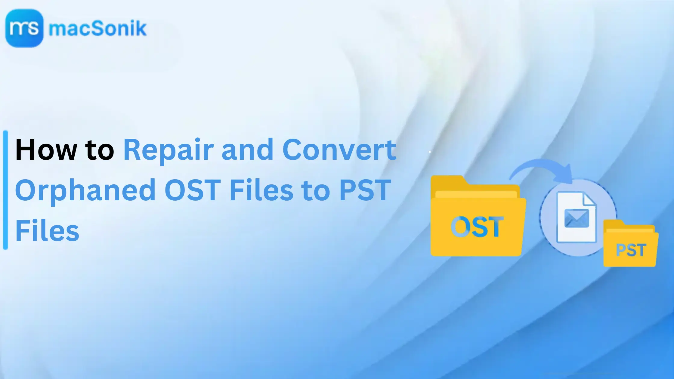 How to Repair and Convert Orphaned OST Files to PST Files